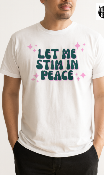 Let Me Stim In Peace Unisex Adult T-Shirt