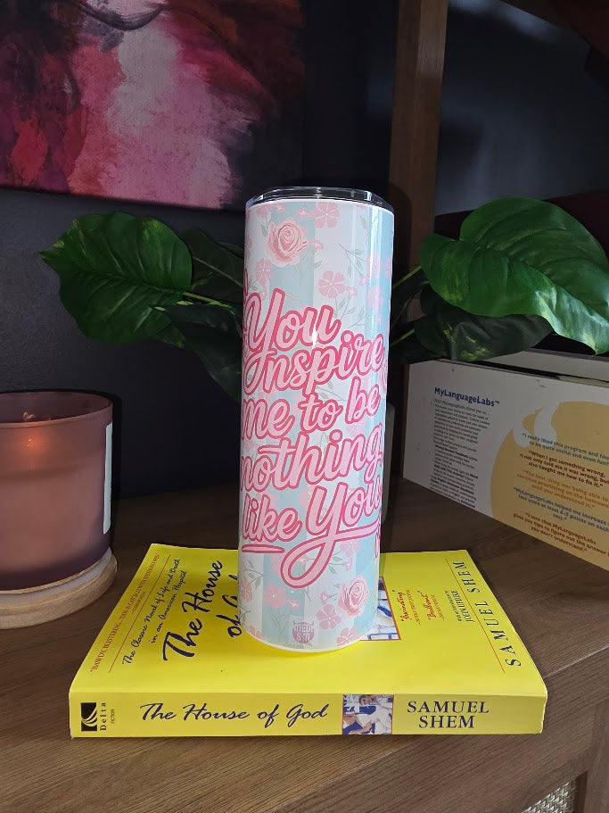 Nothing Like You 20 oz Tumbler