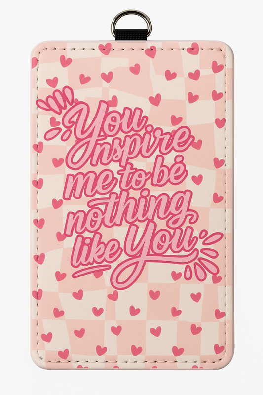 Nothing Like You Badge Holder