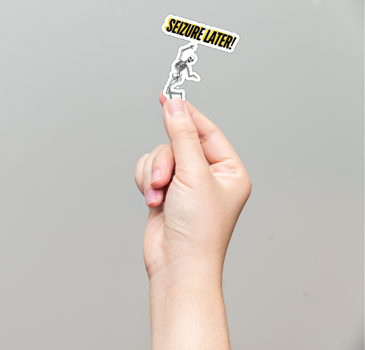 Seizure Later Sticker