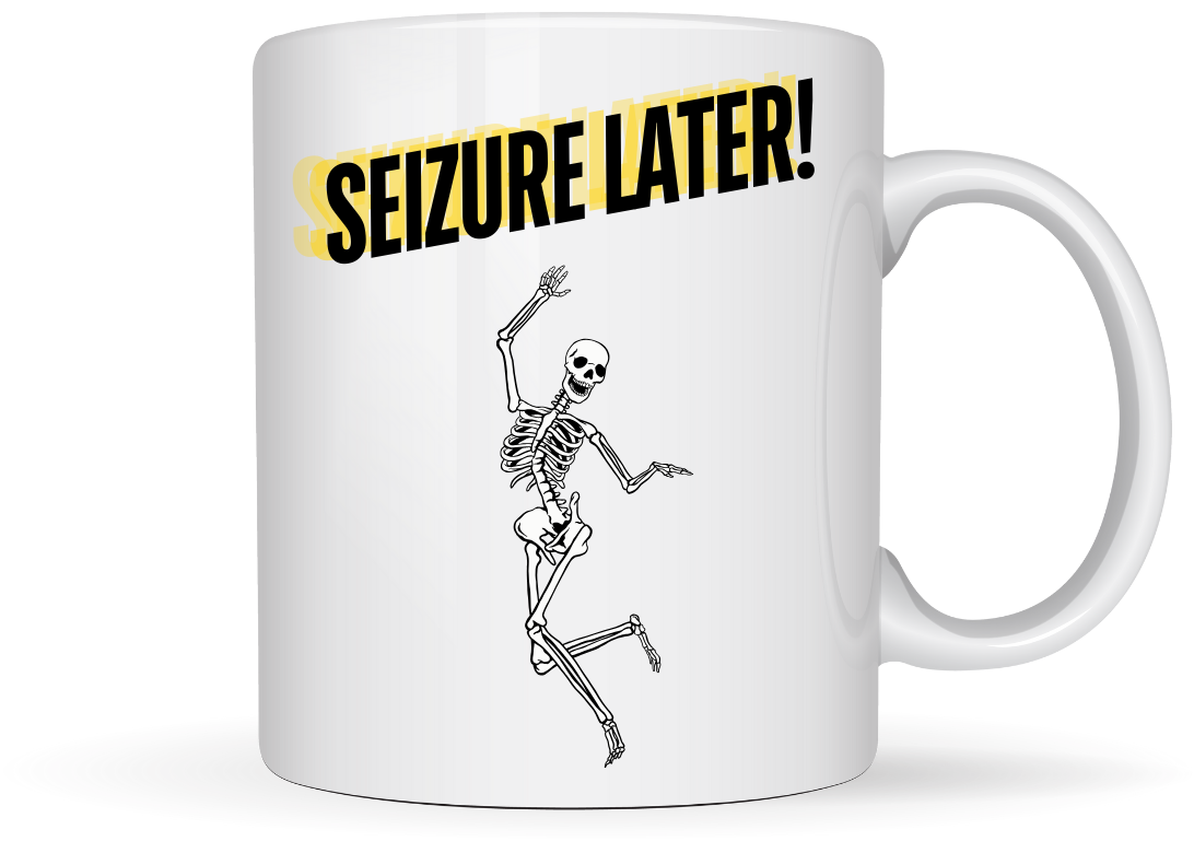 Seizure Later Mug