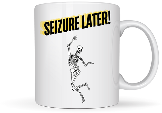 Seizure Later Mug
