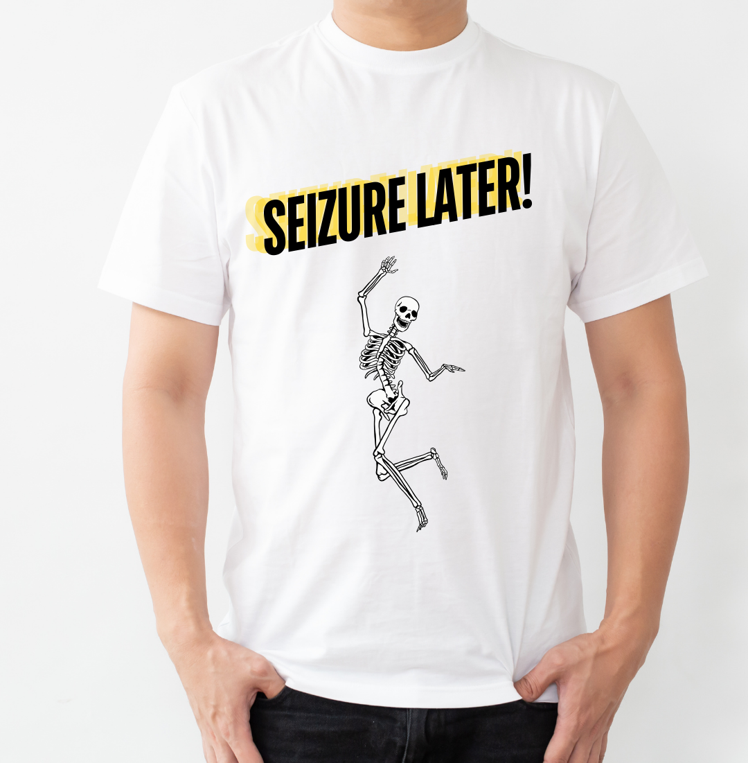Seizure Later Unisex Shirt
