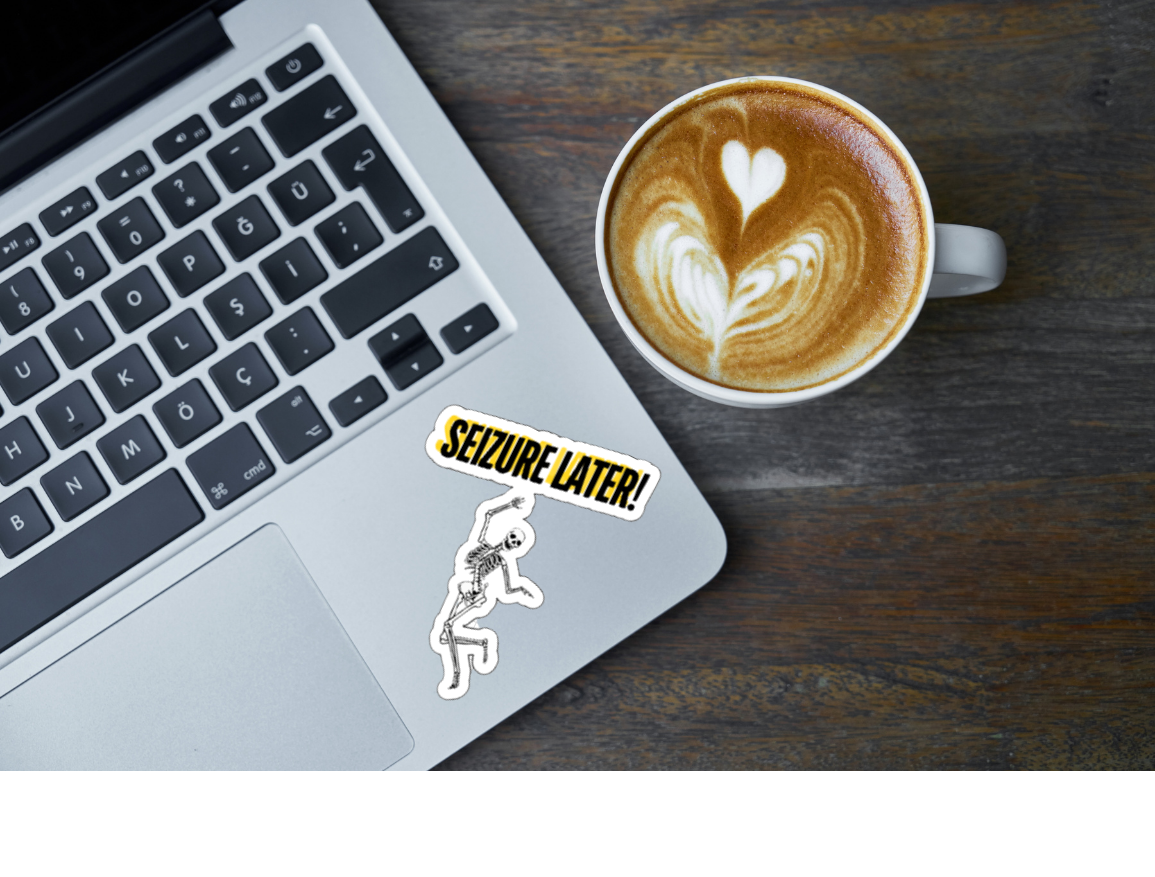 Seizure Later Sticker