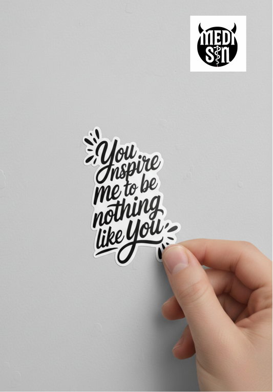 Inspired to be nothing like you sticker